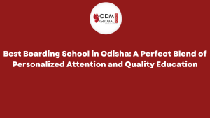 Best Boarding School in Odisha: A Perfect Blend of Personalized Attention and Quality Education