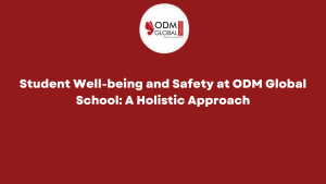 Student Well-being and Safety at ODM Global School A Holistic Approach Student Well-being and Safety at ODM Global School A Holistic Approach